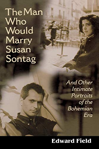 The Man Who Would Marry Susan Sontag: And Other Intimate Literary Portraits Of The Bohemian Era (Living Out: Gay And Lesbian Autobiog) #TOP11
