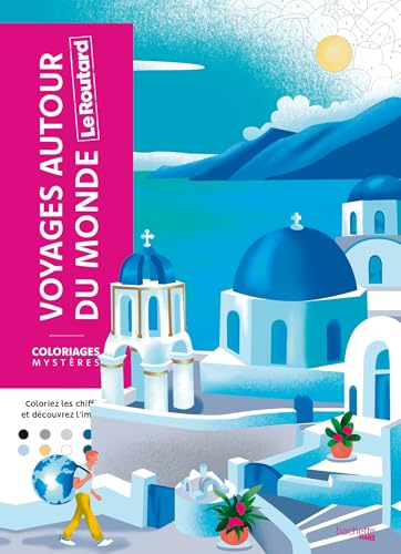 Coloriages mystères - Le Routard - Voyages autour du monde: Colorie les chiffres et découvre l'image