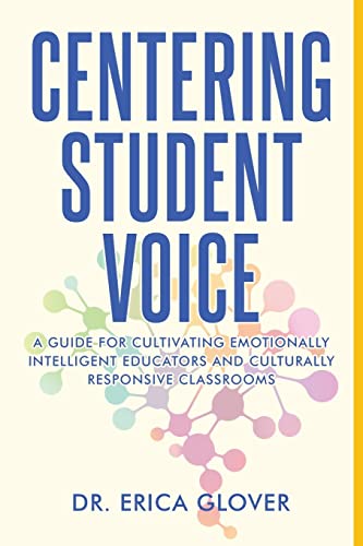 Centering Student Voice: A Guide For Cultivating Emotionally Intelligent Educators
