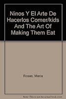 Ninos Y El Arte De Hacerlos Comer/kids And The Art Of Making Them Eat 9700905357 Book Cover