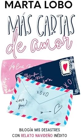 Más cartas de amor: novela romántica contemporánea con contenido inédito (Bilogía Mis desastres nº 3)