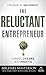 The Reluctant Entrepreneur: Turning Dreams into Profits (Agora Series)