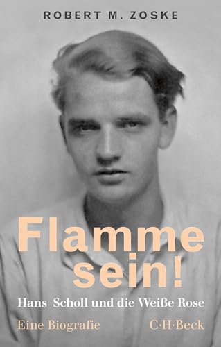 Flamme sein!: Hans Scholl und...