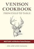 Venison Cookbook: From Field to Table, 400 Field- and Kitchen-Tested Recipes