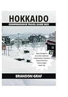 HOKKAIDO COMPREHENSIVE TRAVEL GUIDE 2025 B0F5WYXZJX Book Cover