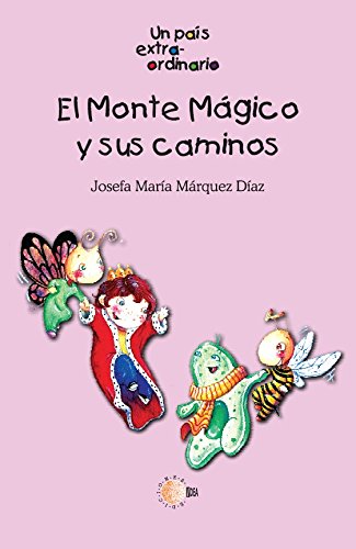 El Monte Magico Y Sus Caminos Un Pais Extraordinario Spanish Edition Ebook Marquez Diaz Josefa Maria Amazon In Kindle Store amazon in