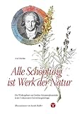 Alle Schöpfung ist Werk der Natur: Die Wiedergeburt von Goethes Metamorphosenidee in der Evolutionären Entwicklungsbiologie