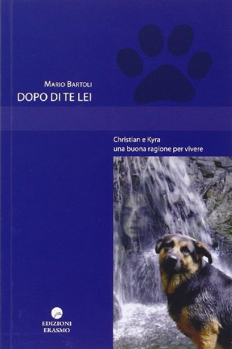Dopo di te lei. Christian e Kyra una buona ragione per vivere Dopo di te lei. Christian e Kyra una buona ragione per vivere