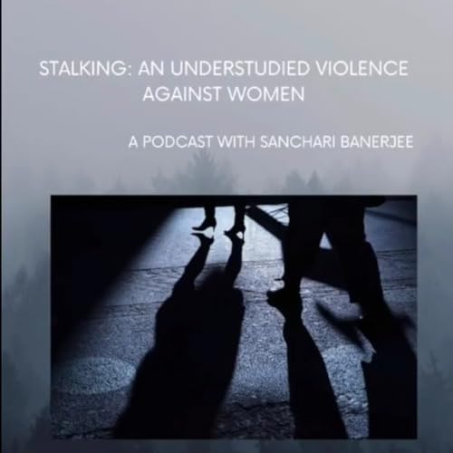 Stalking: An under studied violence against women