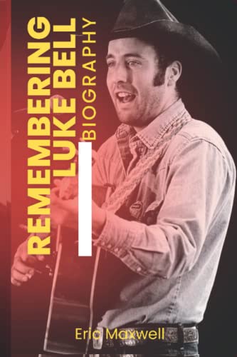 Remembering Luke Bell: A detailed biography of country singer, Luke Bell. His mental struggles, disappearance and cause of death.