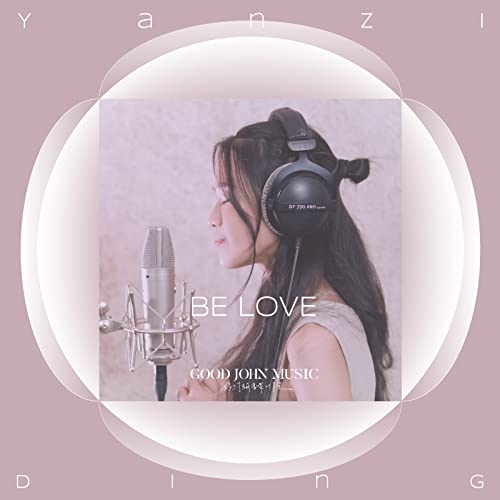 Be Love (feat. Good John Music) by Yanzi Ding on Amazon Prime Music