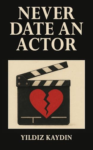 Never Date An Actor