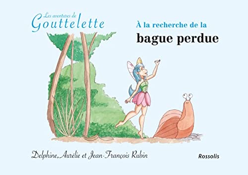 Delphine RubinA la recherche de la bague perdue: Les aventures de Goutelette