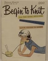 American Thread Co., Star Book No. 167: Begin To Knit, All The Basic Stitches, Easy Novelty Stitches, Quick Things To Make B000MGSN4M Book Cover