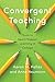 Convergent Teaching: Tools to Spark Deeper Learning in College (Reforming Higher Education: Innovation and the Public Good)