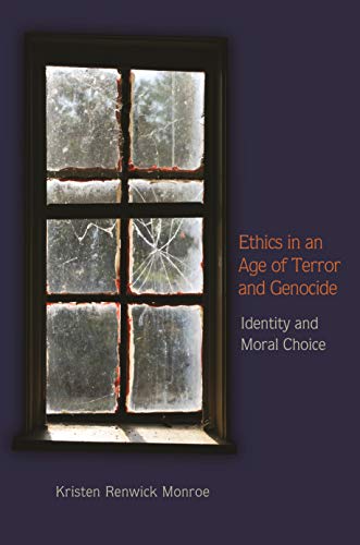 Ethics in an Age of Terror and Genocide: Identity and Moral Choice