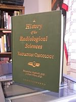 A History of the Radiological Sciences: Radiation Oncology B0026KW1YU Book Cover
