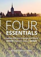 Four Essentials - Leading Effective Change in a Rural Church Context 1936812479 Book Cover