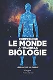 Comprendre Le Monde &Atilde; travers La Biologie: Quelle le&Atilde;&sect;on pour l'Humanit&Atilde;&copy;? (French Edition)
