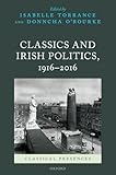 Classics and Irish Politics, 1916-2016 (Classical Presences)