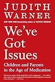 We've Got Issues: Children and Parents in the Age of Medication