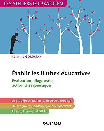 Etablir les limites éducatives - Évaluation, diagnostic, action thérapeutique: Évaluation, diagnostic, action thérapeutique