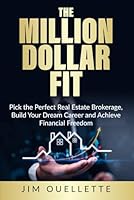 The Million Dollar Fit: Pick the Perfect Real Estate Brokerage, Build Your Dream Career and Achieve Financial Freedom 1998585999 Book Cover