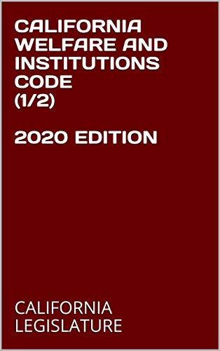  CALIFORNIA WELFARE AND INSTITUTIONS CODE (1/2) 2020 EDITION (English Edition) Francais PDF