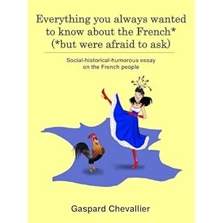 Everything you always wanted to know about the French* (*but were afraid to ask) Audiolibro Por Gaspard Chevallier arte de po