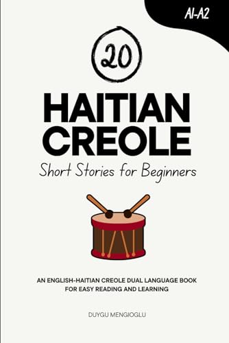 20 Haitian Creole Short Stories for Beginners: An English-Creole Dual-Language Book for Easy Reading and Learning (Learn Haitian Creole)