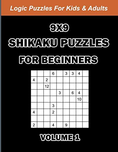 9x9 Shikaku Puzzles For Beginners Volume 1: Rectangles Logic Puzzles For Kids And Adults: 160 Large Print Easy Sikaku Games With Solutions