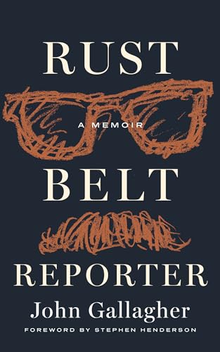 Rust Belt Reporter: A Memoir (Great Lakes Books)