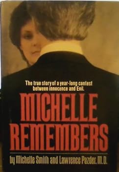 Hardcover Michelle remembers; the True Story of a Year-long Contest Between Innocence and Evil Book