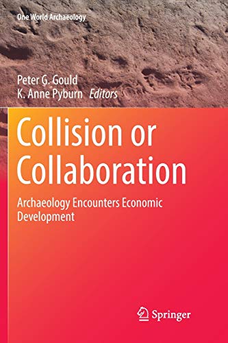 Collision or Collaboration: Archaeology Encounters Economic Development (One World Archaeology)
