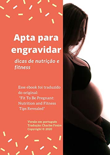 Apta para engravidar: Dicas de nutrição e fitness - Freire, Charles