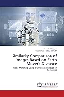 Similarity Comparison of Images Based on Earth Mover's Distance: Image Matching using a Dimension Reduction Technique 3659697753 Book Cover
