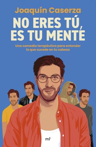 No eres tú, es tu mente: Una comedia terapéutica para entender lo que sucede en tu cabeza (MR Humor)