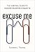 Excuse Me: The Survival Guide to Modern Business Etiquette
