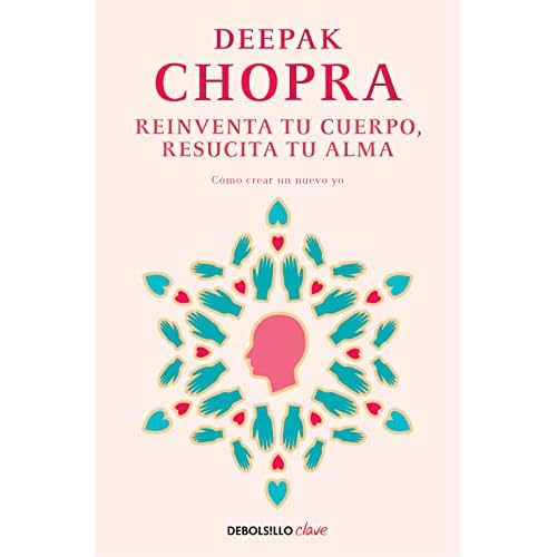 Reinventa tu cuerpo, resucita tu alma: Cómo crear un nuevo yo (Clave)