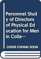 Personnel Study of Directors of Physical Education for Men in College and Universities 0404553397 Book Cover