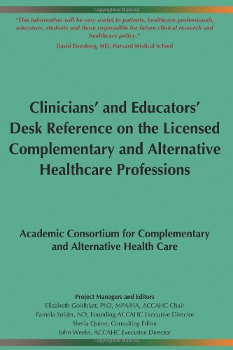 The ACCAHC Clinicians and Educators Desk Reference on the Licensed Complementary and Alternative Healthcare Professions