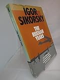  Igor Sikorsky: The Russian Years