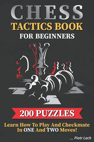 Chess Tactics Book For Beginners 200 Puzzles Learn How To Play And Checkmate In One And Two Moves: Visualization Training For Dummies Combinations For