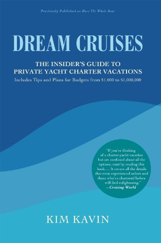Dream Cruises: The Insider's Guide to Private Yacht Charter Vacations