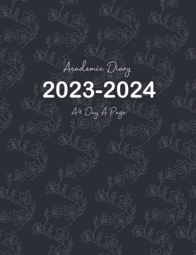 A4 Academic Diary 2023-2024 Day A Page: One Page Per Day to View Planner from August 2023 To July 2024, Flowers Cover