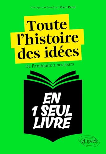 Toute l'histoire des idées: De l'Antiquité à nos jours