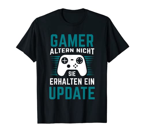 Gamer altern nicht sie you will update Gaming frase Camiseta