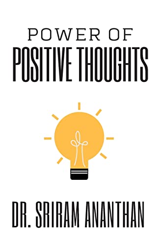 Power of Positive Thoughts: The Power of your Subconscious Mind, Thought for positive Attitude, Thinking good thoughts, Effect of positive thinking
