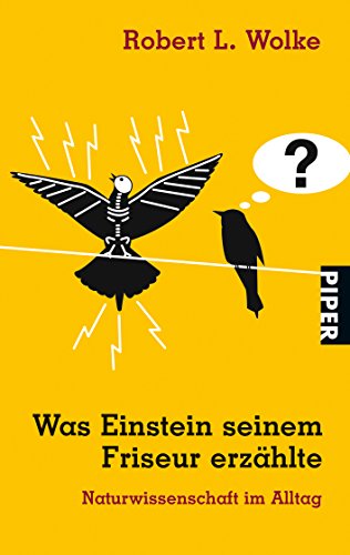 Was Einstein seinem Friseur erzählte: Naturwissenschaft im Alltag Was Einstein seinem Friseur erzählte: Naturwissenschaft im Alltag