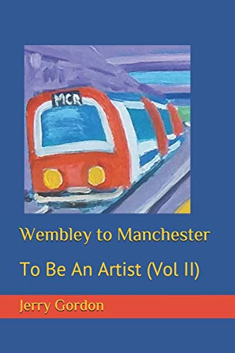 Wembley to Manchester: To Be An Artist (Vol II)